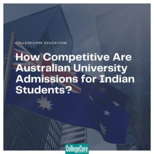 How Competitive Are Australian University Admissions for Indian Students?